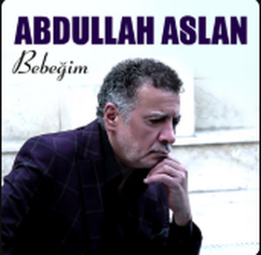 Bebeğim - Abdullah Aslan